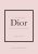 Little Book of Dior: The Story of the iconic fashion house: 5 (Little Books of Fashion)